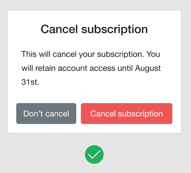 A cancel dialog, showing the recommended approach for CTAs